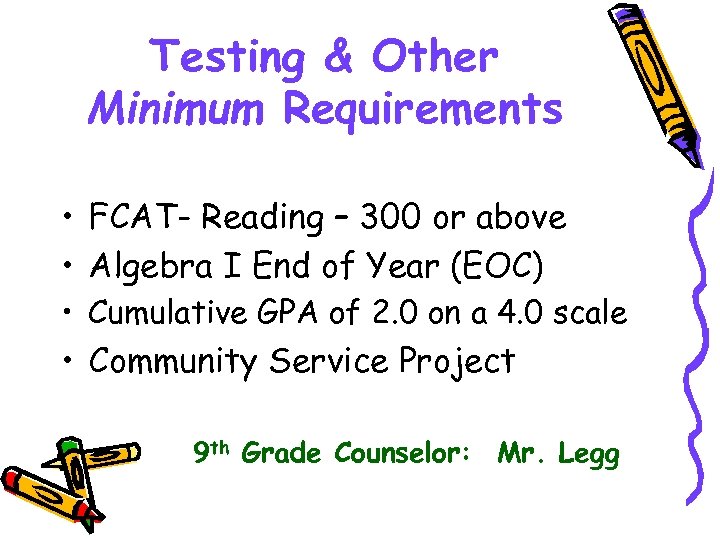 Testing & Other Minimum Requirements • FCAT- Reading – 300 or above • Algebra