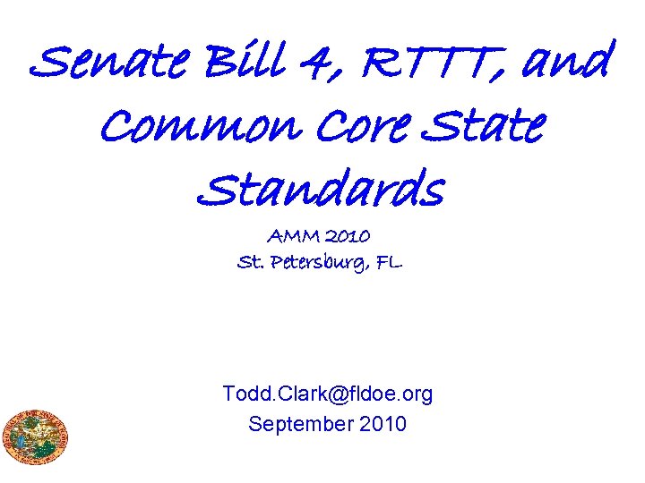 Senate Bill 4, RTTT, and Common Core State Standards AMM 2010 St. Petersburg, FL