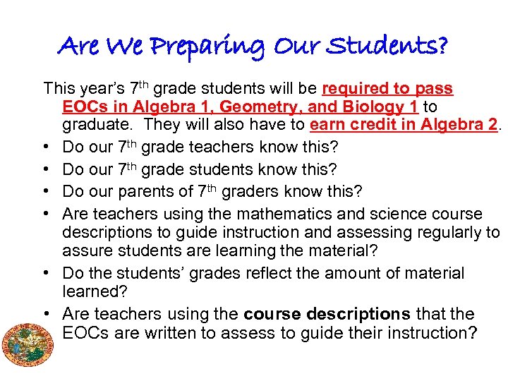 Are We Preparing Our Students? This year’s 7 th grade students will be required