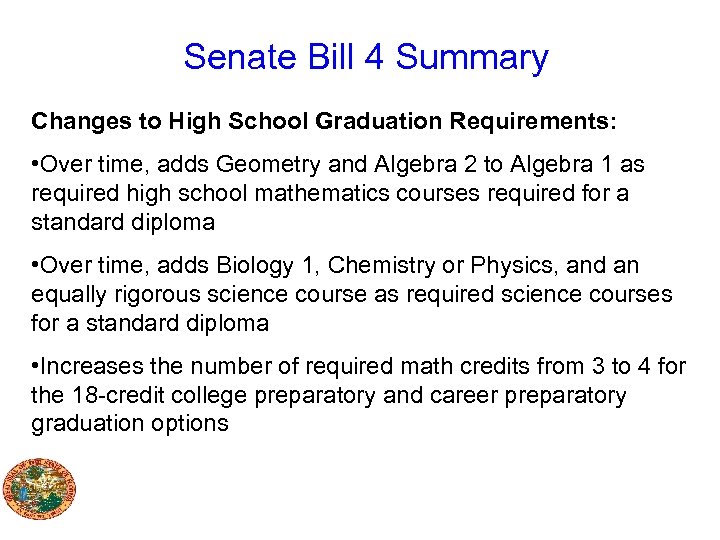 Senate Bill 4 Summary Changes to High School Graduation Requirements: • Over time, adds