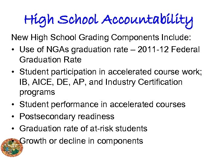 High School Accountability New High School Grading Components Include: • Use of NGAs graduation