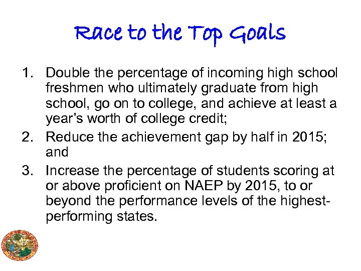 Race to the Top Goals 1. Double the percentage of incoming high school freshmen