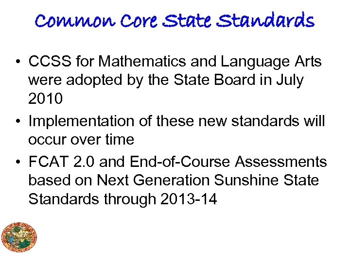 Common Core State Standards • CCSS for Mathematics and Language Arts were adopted by