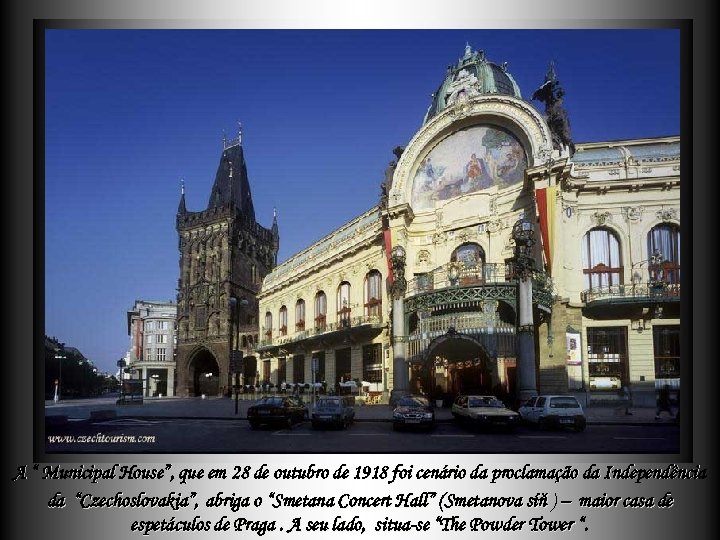 A “ Municipal House”, que em 28 de outubro de 1918 foi cenário da