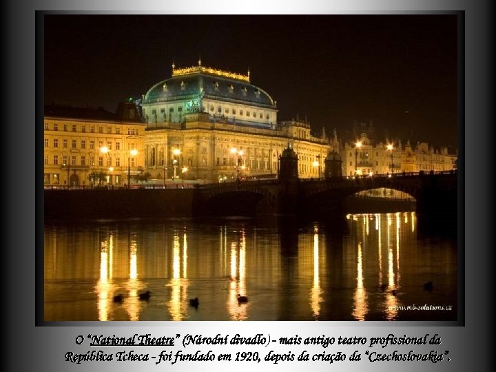 O “National Theatre” (Národní divadlo) - mais antigo teatro profissional da divadlo República Tcheca
