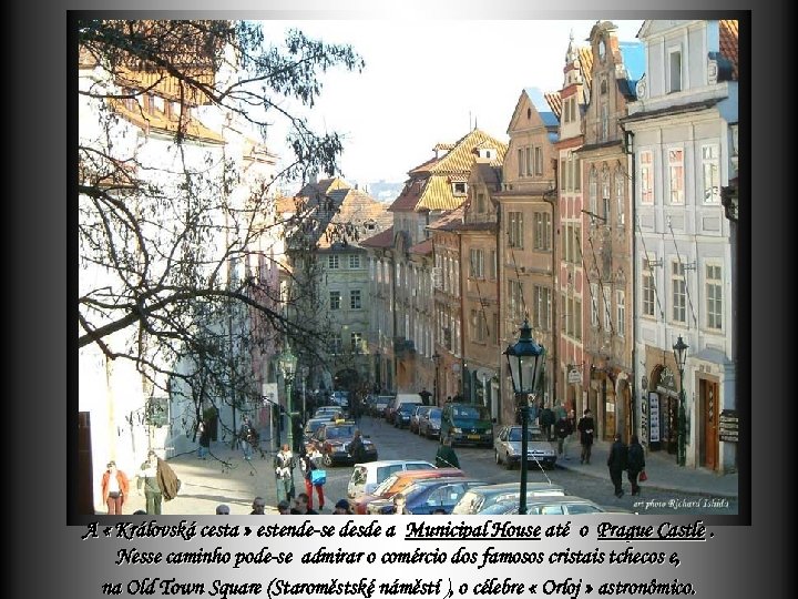 A « Královská cesta » estende-se desde a Municipal House até o Prague Castle.