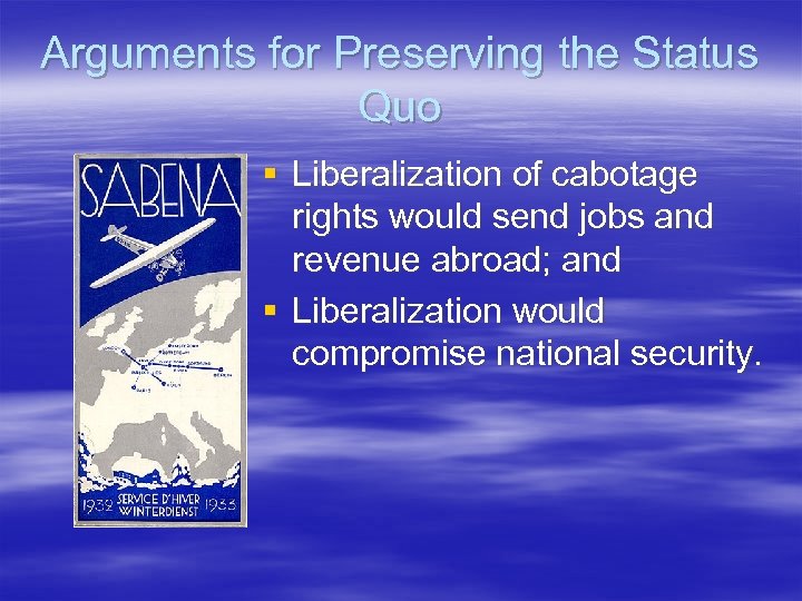 Arguments for Preserving the Status Quo § Liberalization of cabotage rights would send jobs