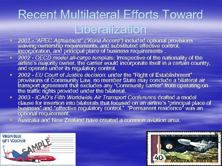 Recent Multilateral Efforts Toward Liberalization § 2001 - “APEC Agreement” (“Kona Accord”) included optional