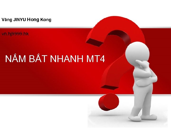 Vàng JINYU Hong Kong vn. hj 9999. hk NẮM BẮT NHANH MT 4 
