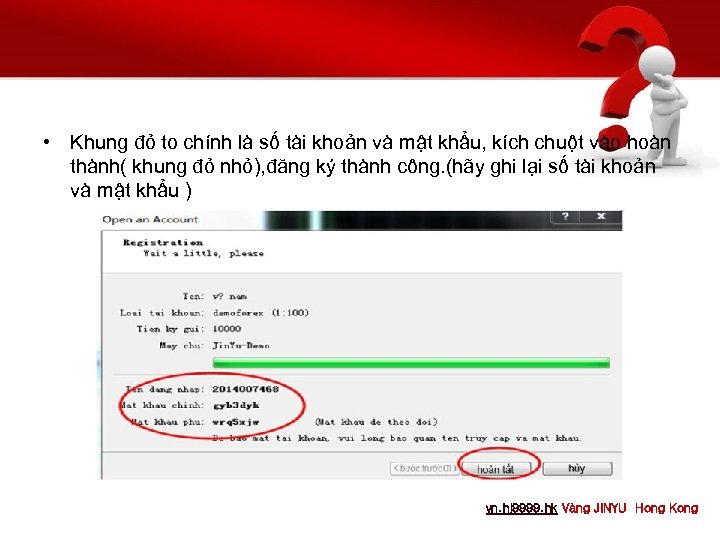  • Khung đỏ to chính là số tài khoản và mật khẩu, kích