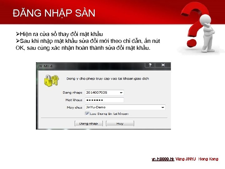 ĐĂNG NHẬP SÀN ØHiện ra cửa sổ thay đổi mật khẩu ØSau khi nhập