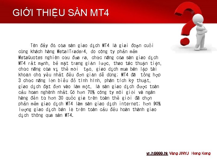 GIỚI THIỆU SÀN MT 4 Tên đầy đủ của sàn giao dịch MT 4