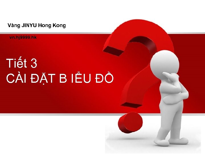 Vàng JINYU Hong Kong vn. hj 9999. hk Tiết 3 CÀI ĐẶT B IỂU