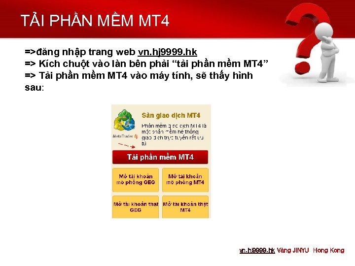 TẢI PHẦN MỀM MT 4 =>đăng nhập trang web vn. hj 9999. hk =>