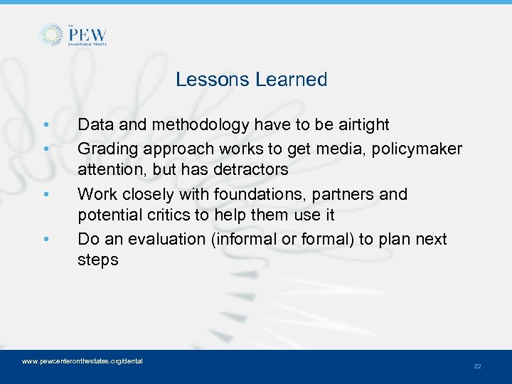 Lessons Learned • • Data and methodology have to be airtight Grading approach works