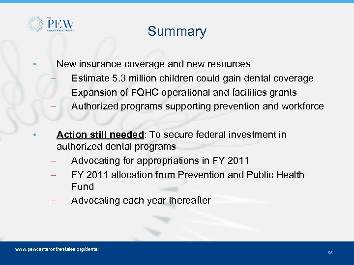 Summary • New insurance coverage and new resources – Estimate 5. 3 million children