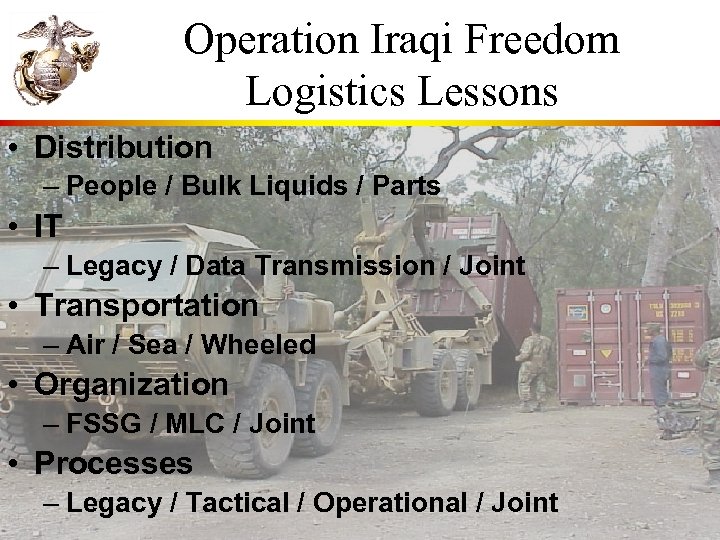 Operation Iraqi Freedom Logistics Lessons • Distribution – People / Bulk Liquids / Parts