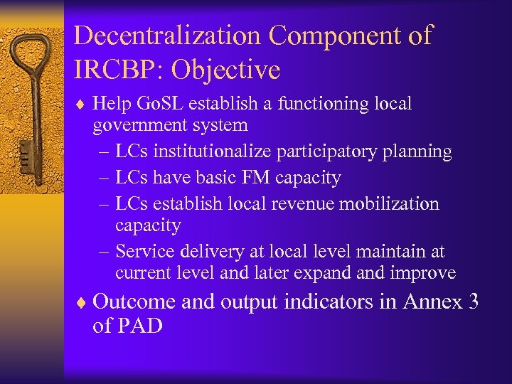 Decentralization Component of IRCBP: Objective ¨ Help Go. SL establish a functioning local government