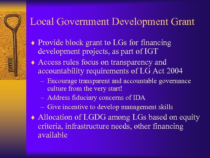 Local Government Development Grant ¨ Provide block grant to LGs for financing development projects,