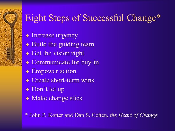 Eight Steps of Successful Change* ¨ Increase urgency ¨ Build the guiding team ¨