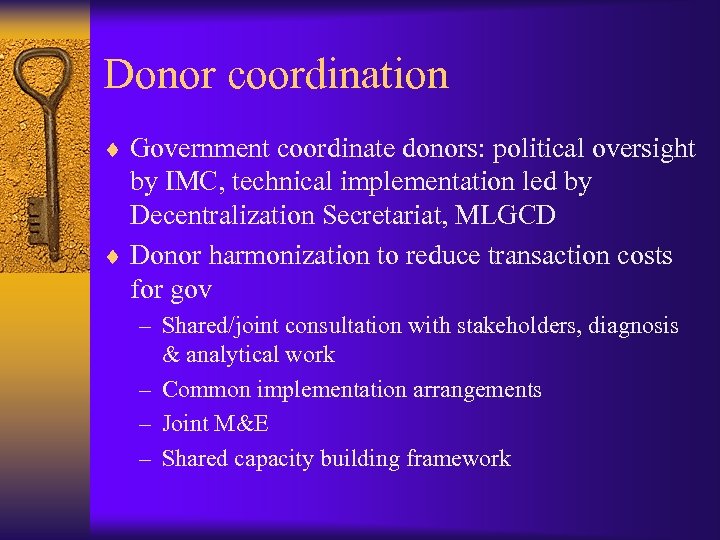 Donor coordination ¨ Government coordinate donors: political oversight by IMC, technical implementation led by