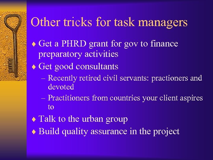 Other tricks for task managers ¨ Get a PHRD grant for gov to finance
