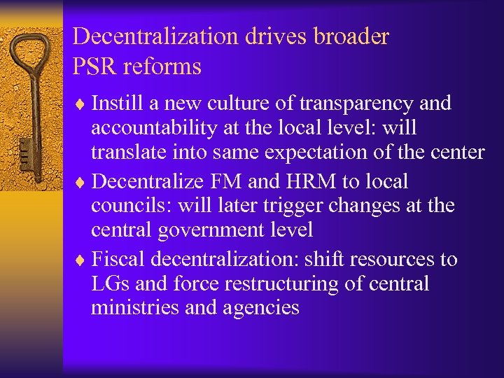 Decentralization drives broader PSR reforms ¨ Instill a new culture of transparency and accountability