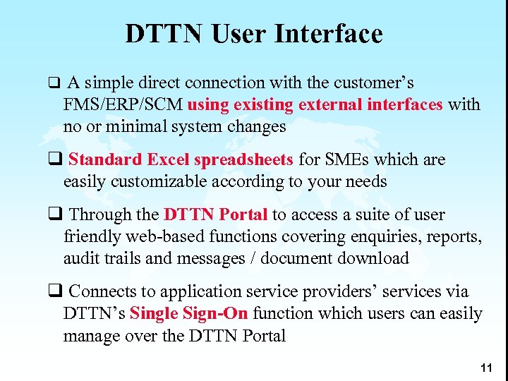DTTN User Interface q A simple direct connection with the customer’s FMS/ERP/SCM using existing