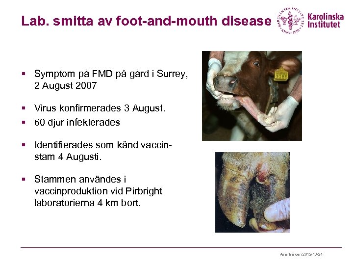 Lab. smitta av foot-and-mouth disease § Symptom på FMD på gård i Surrey, 2