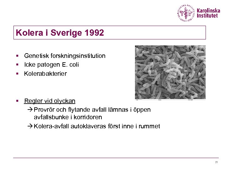 Kolera i Sverige 1992 § Genetisk forskningsinstitution § Icke patogen E. coli § Kolerabakterier