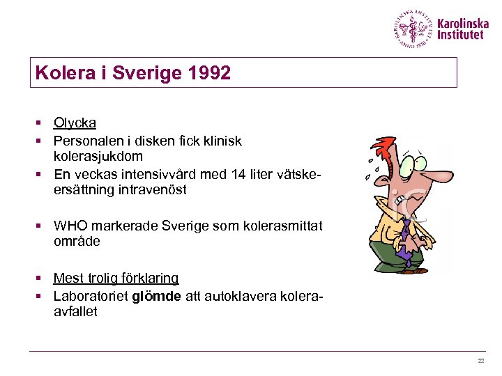 Kolera i Sverige 1992 § Olycka § Personalen i disken fick klinisk kolerasjukdom §