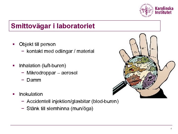 Smittovägar i laboratoriet § Objekt till person − kontakt med odlingar / material §