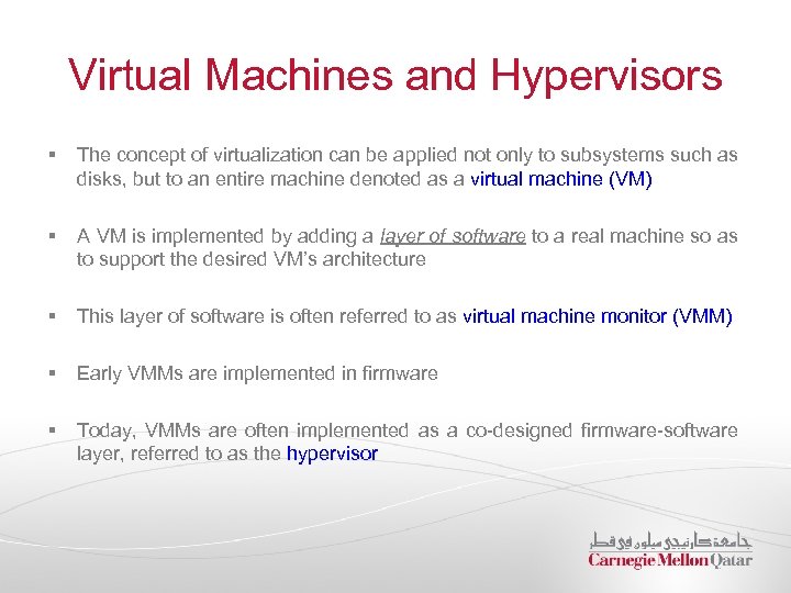 Virtual Machines and Hypervisors § The concept of virtualization can be applied not only
