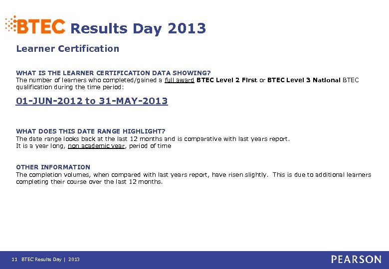 Results Day 2013 Learner Certification WHAT IS THE LEARNER CERTIFICATION DATA SHOWING? The number