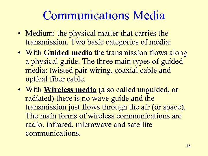 Communications Media • Medium: the physical matter that carries the transmission. Two basic categories