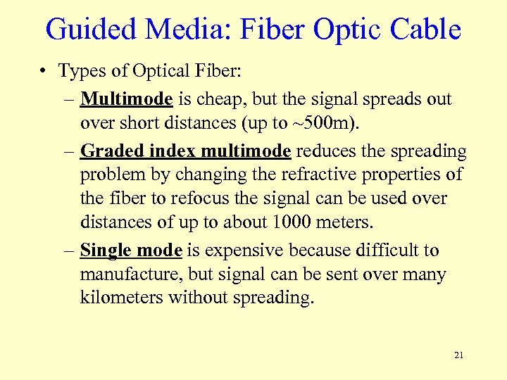 Guided Media: Fiber Optic Cable • Types of Optical Fiber: – Multimode is cheap,