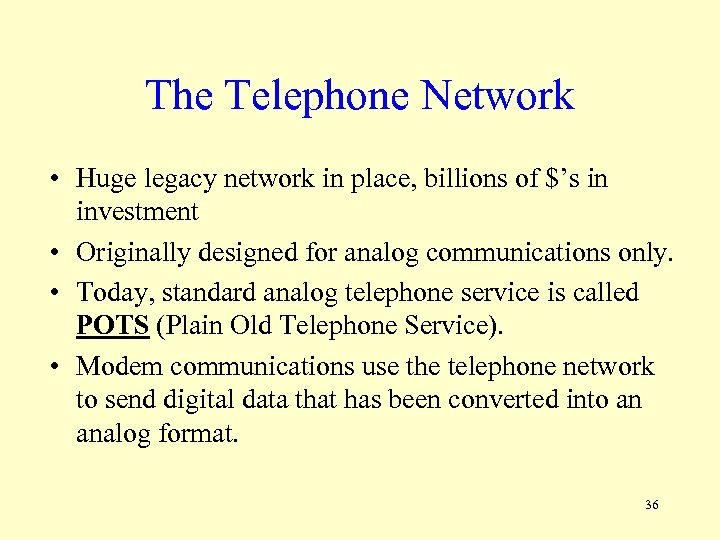 The Telephone Network • Huge legacy network in place, billions of $’s in investment