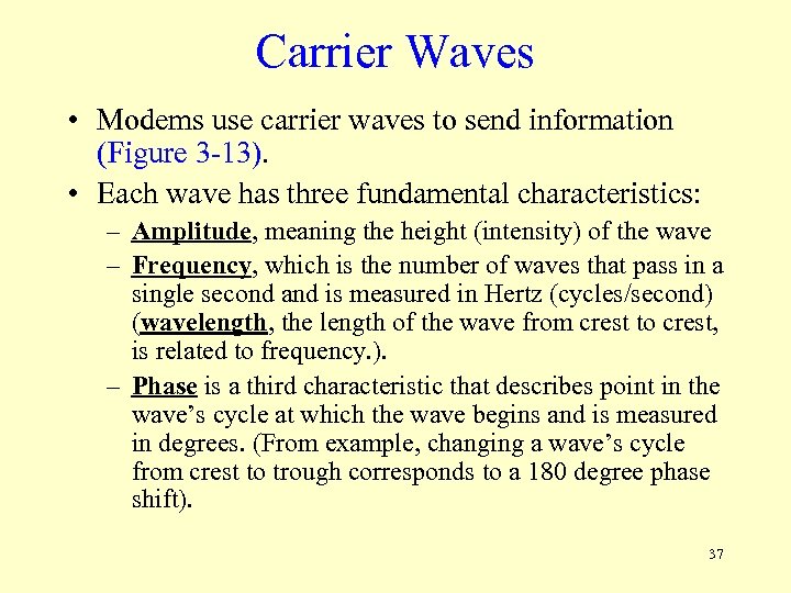 Carrier Waves • Modems use carrier waves to send information (Figure 3 -13). •