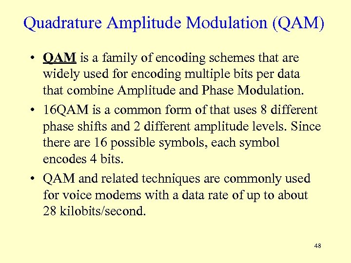 Quadrature Amplitude Modulation (QAM) • QAM is a family of encoding schemes that are