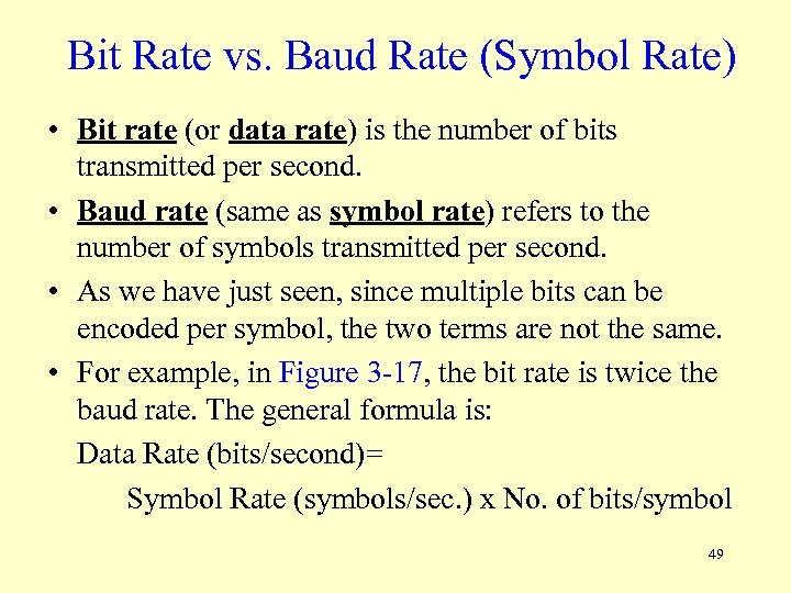 Bit Rate vs. Baud Rate (Symbol Rate) • Bit rate (or data rate) is