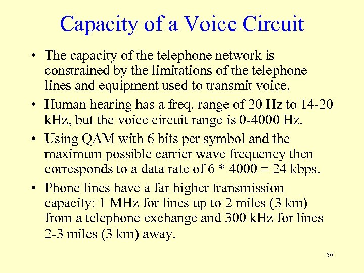 Capacity of a Voice Circuit • The capacity of the telephone network is constrained