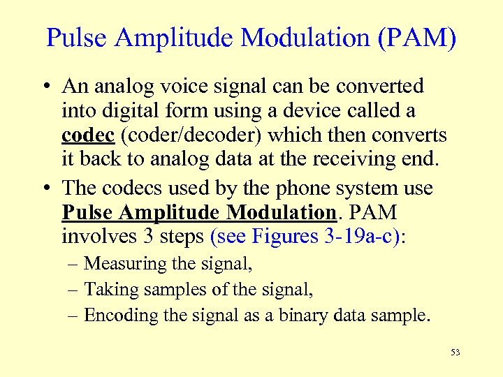 Pulse Amplitude Modulation (PAM) • An analog voice signal can be converted into digital
