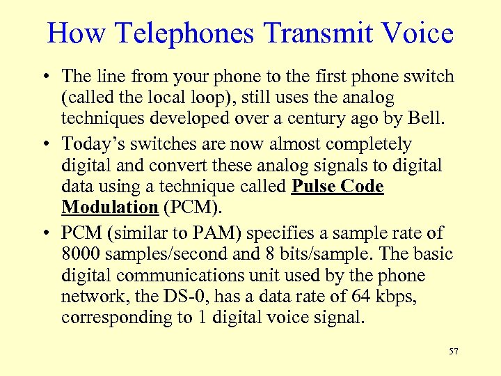 How Telephones Transmit Voice • The line from your phone to the first phone