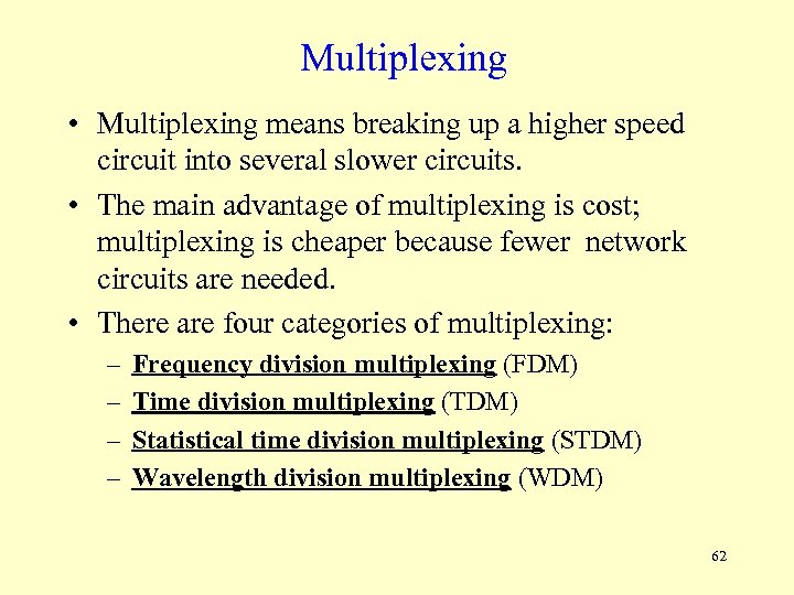 Multiplexing • Multiplexing means breaking up a higher speed circuit into several slower circuits.