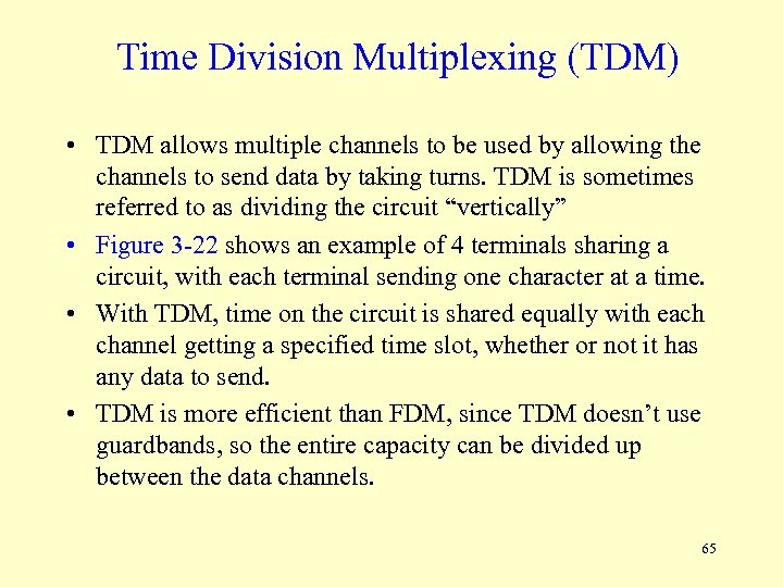 Time Division Multiplexing (TDM) • TDM allows multiple channels to be used by allowing
