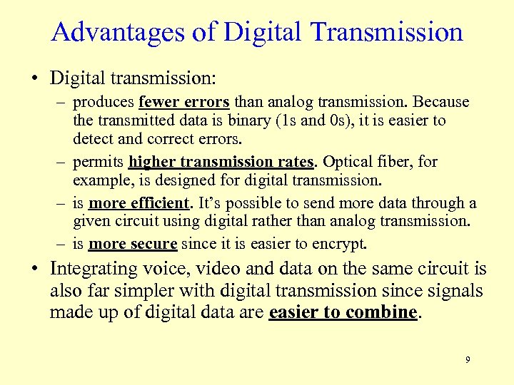 Advantages of Digital Transmission • Digital transmission: – produces fewer errors than analog transmission.