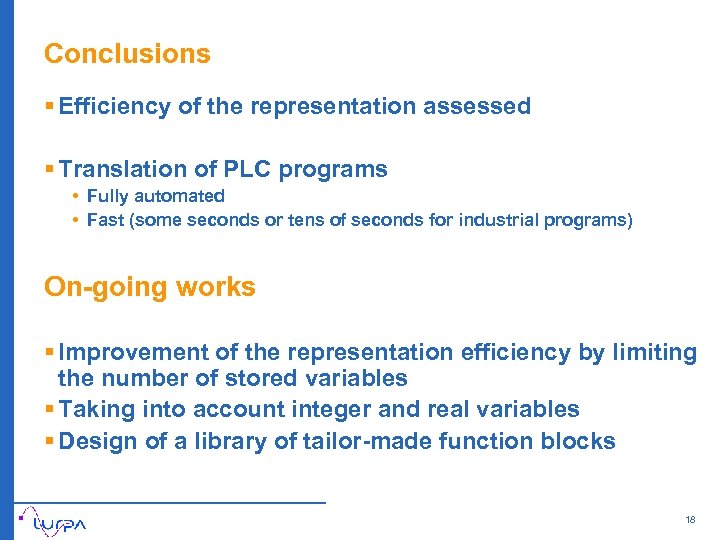 Conclusions § Efficiency of the representation assessed § Translation of PLC programs • Fully