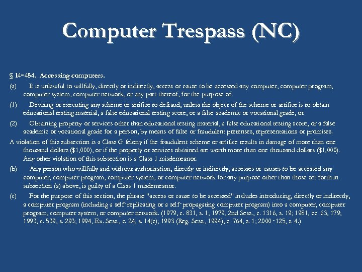 Computer Trespass (NC) § 14‑ 454. Accessing computers. (a) It is unlawful to willfully,