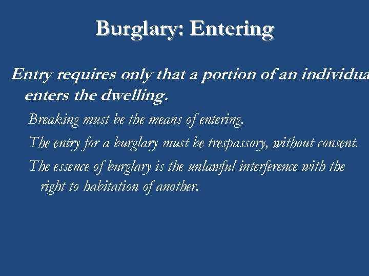 Burglary: Entering Entry requires only that a portion of an individua enters the dwelling.