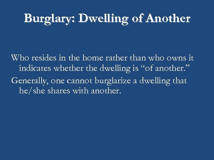 Burglary: Dwelling of Another Who resides in the home rather than who owns it